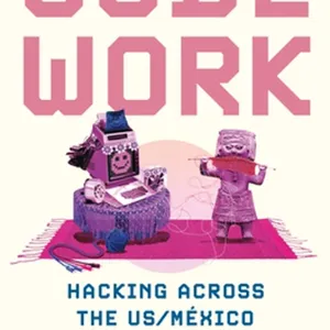downloaden Code Work: Hacking across the US/M?xico Techno-Borderlands (Princeton Studies in Culture and Technology, 38) #download