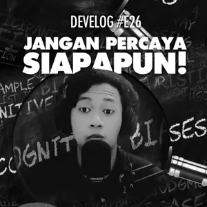 DEVELOG #E26 - Jangan Percaya Siapapun!