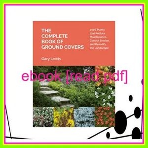 [Read] PDF The Complete Book of Ground Covers 4000 Plants that Reduce Maintenance  Control Erosion  and Beautify the Landscape EBOOK By Gary Lewis