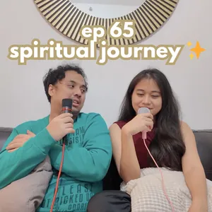 Ep 65 - our spiritual journey 🌟