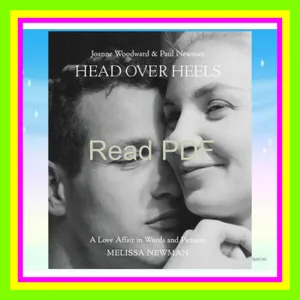 Download PDF Head Over Heels Joanne Woodward and Paul Newman A Love Affair in Words and Pictures Ebook pdf By Melissa  Newman