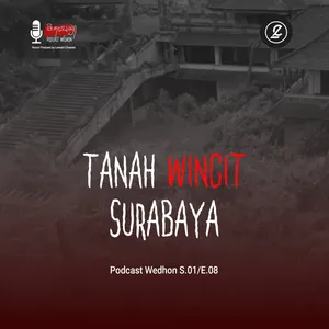 Tanah Wingit Surabaya S.01/E.08 Podcast Wedhon