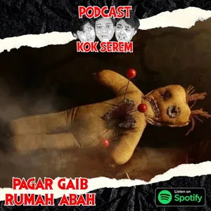 Eps 158. Kok Serem?: "Pagar Gaib Rumah Abah"