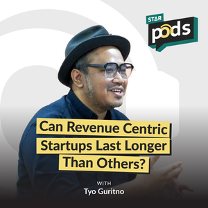 STARPODS #6: Can Revenue Centric Startups Last Longer Than Others? feat. Tyo Guritno