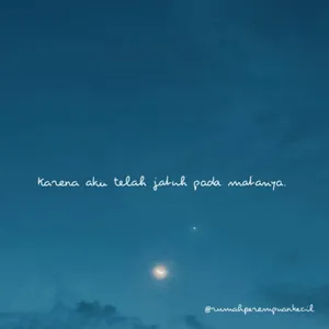 Karena aku telah jatuh pada matanya. 