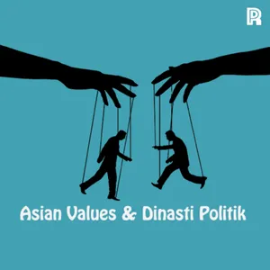 90. Asian Values & Dinasti Politik