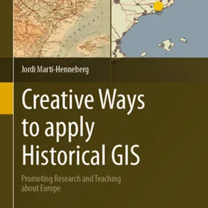 telecharger Creative Ways to apply Historical GIS: Promoting Research and Teaching about Europe #download