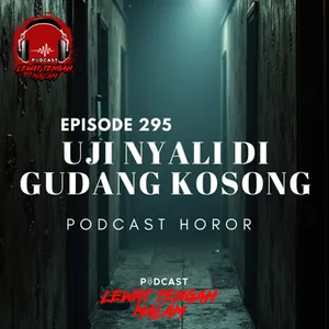Episode 295 UJI NYALI DI GUDANG KOSONG