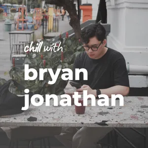 Tentang Melipurkan, Bicara Apa Adanya, dan Rasa Cukup (Chill with Bryan Jonathan)