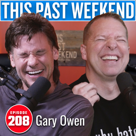 Gary Owen | This Past Weekend #208