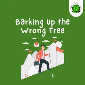 Mitos Sukses yang Bikin Kamu Nyesel | Barking Up the Wrong Tree