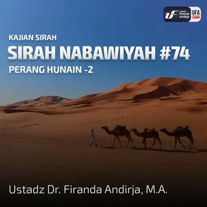 Sirah Nabawiyah #74 - Perang Hunain 2 - Ustadz Dr. Firanda Andirja, M.A. 