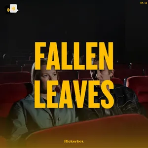 Ep. 42: Fallen Leaves (2023) — Deadpan Romance Canggung dan Menggemaskan