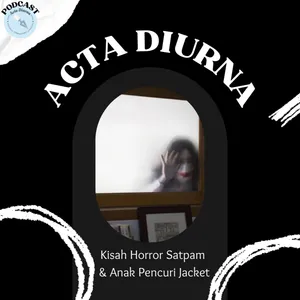 Episode 5: Kisah Horror Satpam & Anak Pencuri Jaket