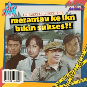 EPISODE SEMBILAN BELAS - KAWAN BALIK DARI IKN JADI SUKSES?! 