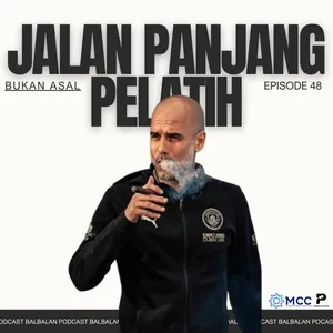 Episode 48 - "Jalan Panjang Pelatih"