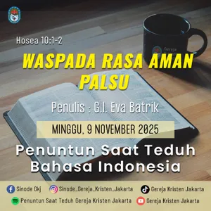 9-11-2025 - Waspada Rasa Aman Palsu (PST GKJ Bahasa Indonesia)