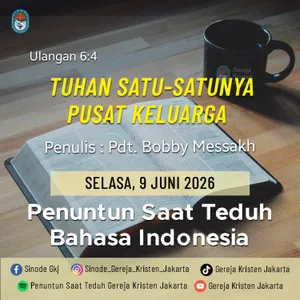 9-6-2026 - Tuhan Satu-Satunya Pusat Keluarga (PST GKJ Bahasa Indonesia)
