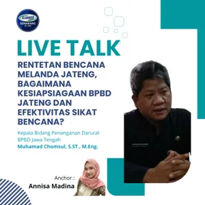 Rentetan Bencana Melanda Jateng, Bagaimana Kesiapsiagaan BPBD Jateng dan Efektivitas SIKAT BENCANA (Sistem Terintegrasi Kaji Cepat Bencana)?