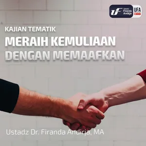 Meraih Kemuliaan Dengan Memaafkan - Ustadz Dr. Firanda Andirja M.A.