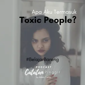 Apa Aku Termasuk Toxic People ? | Belajar Bareng