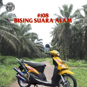 #108 Bising Suara Alam