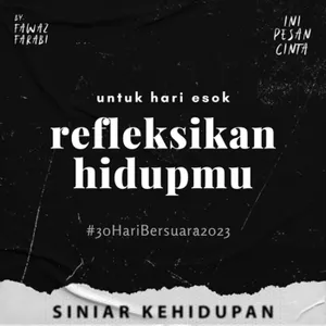Untuk esok hari, refleksikan hidupmu | #30HariBersuara2023