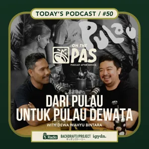 OTP #50 DARI PULAU UNTUK PULAU DEWATA! WITH DEWA WAHYU BINTARA | ONTHEPAS