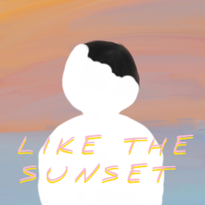 Myself: Like The Sunset part II
