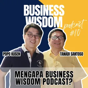 Podcast #10 - Mengapa Business Wisdom Podcast?