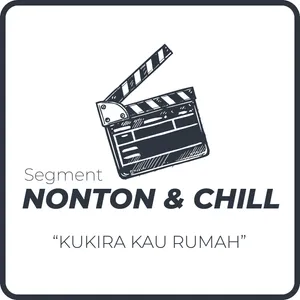 Mereka Hanya Butuh Teman - Kukira Kau Rumah - Nonton & Chill