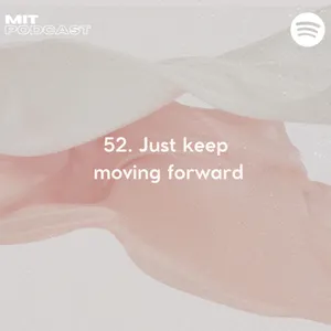 52. Just Keep Moving Forward