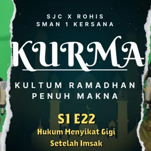 HUKUM MENYIKAT GIGI SETELAH IMSAK - MUHAMMAD AHSIN AHSANAKALLAH | KURMA S1 E22 SMAN 1 KERSANA