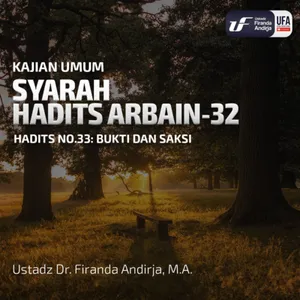 Syarah Hadits Arbain #32: Bukti Dan Saksi - Ustadz Dr. Firanda Andirja M.A.