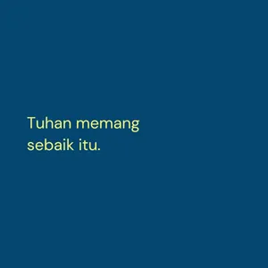 Tuhan memang sebaik itu