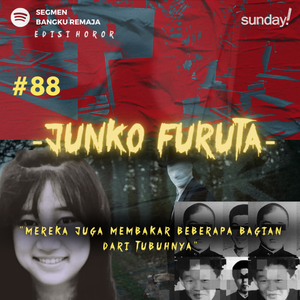 Podcast Bangku Remaja #088: Tragedi Junko Furuta