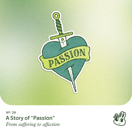 Ep. 29 - A Story of "Passion" • from suffering to affection