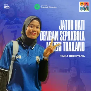 Eps 20: Jatuh Hati dengan Sepakbola Thailand, feat Finda