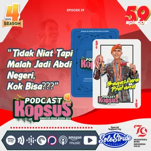 EPS 59 “Tidak Niat Tapi Malah Jadi Abdi Negeri, Kok Bisa???”