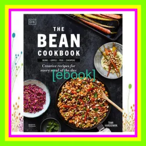 Download PDF The Bean Cookbook Creative Recipes for Every Meal of the Day EBOOK By Tami Hardeman