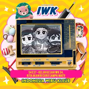 Keluh Kesah IWK S4, Kita Akan Record Sampai Mati!