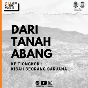 #120 Dari Tanah Abang ke Tiongkok: Kisah Seorang Sarjana