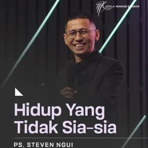 “HIDUP YANG TIDAK SIA-SIA” | Ps. Steven Ngui 