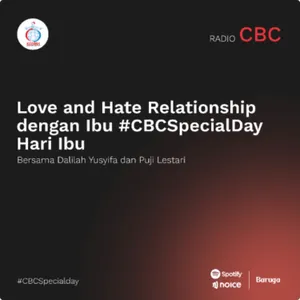 Love and Hate Relationship dengan Ibu #CBCSpecialDay Hari Ibu bersama Dalilah dan Puji