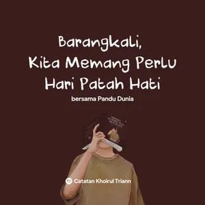Barangkali Kita Memang Perlu Hari Patah Hati - Bersama Pandu Dunia