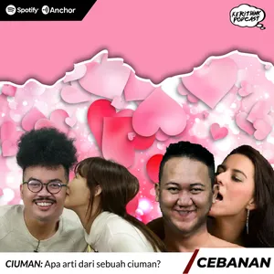 Ceban ke-58# CIUMAN: Apa arti dari sebuah ciuman?