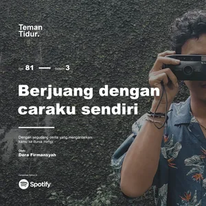 Eps. 81: Berjuang dengan caraku sendiri