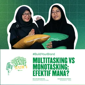 Ngomongin Bisnis S6 Eps. 8: Multitasking Gak Bagus?? Monotasking Lama??