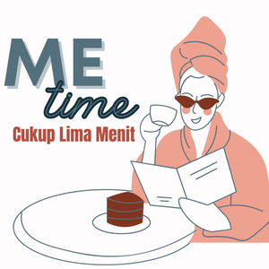 Me Time Enggak Pake Lama, Cukup Lima Menit