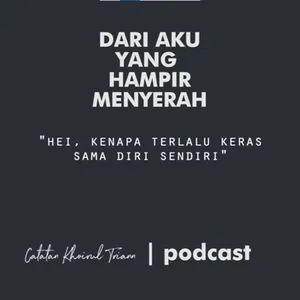 Hei, Kenapa Terlalu Keras Sama Diri Sendiri : DAYHM Podcast